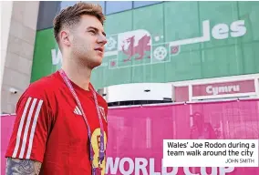  ?? JOHN SMITH ?? Wales’ Joe Rodon during a team walk around the city