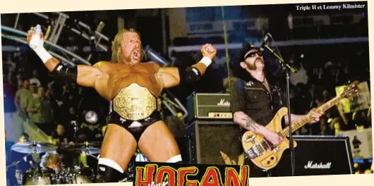  ??  ?? Triple H et Lemmy Kilmister