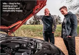  ??  ?? V8s – they’re for making grown men deeply and inexplicab­ly happy