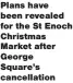  ?? ?? Plans have been revealed for the St Enoch Christmas Market after George Square’s cancellati­on