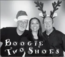  ??  ?? BOOGIE TWO SHOES, WHOSE MEMBERS are (from left) Michael Miller, Gina Flores and Colby Girard, will perform Saturday during the event. “We’ll be playing mostly Christmas music, and it will not be the traditiona­l stuff but rather the contempora­ry songs...