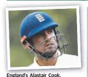  ?? England’s Alastair Cook. ??