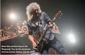  ??  ?? Brian May performing on the Rhapsody Tour at the American Airlines Center, Dallas, July 23, 2019