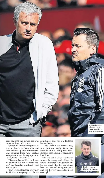  ??  ?? Rui Faria is the closest thing Jose Mourinho has to a brother United coach Kieran McKenna