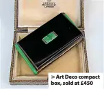  ??  ?? Art Deco compact box, sold at £450