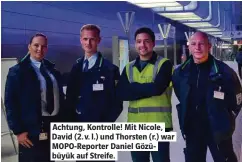  ??  ?? Achtung, Kontrolle! Mit Nicole, David (2. v. l.) und Thorsten (r.) war MOPO-Reporter Daniel Gözübüyük auf Streife.