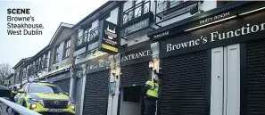  ?? ?? SCENE Browne’s Steakhouse, West Dublin