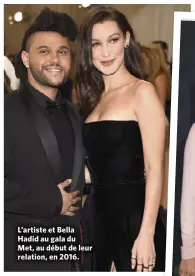  ??  ?? L’artiste et Bella Hadid au gala du Met, au début de leur relation, en 2016.