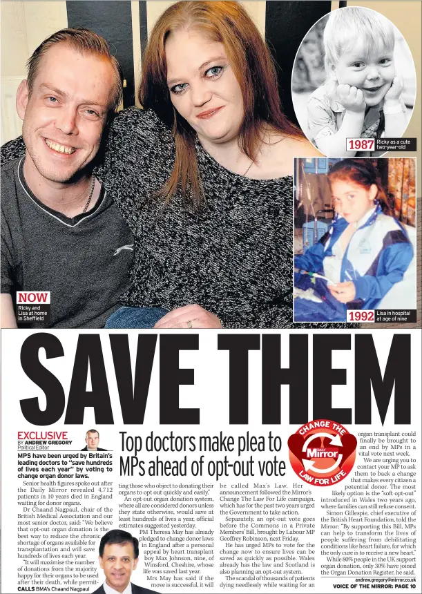  ??  ?? Ricky and Lisa at home in Sheffield CALLS BMA’S Chaand Nagpaul Ricky as a cute two-year-old Lisa in hospital at age of nine The MPS proud to Change The Law For Life
Geoffrey Robinson (Lab)
Dan Jarvis (Lab)
Paul Flynn (Lab) Hilary Benn (Lab) Kerry...