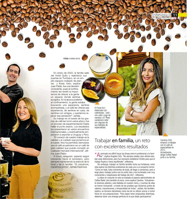  ?? ?? El Floral fizz', elaborado con caléndulas, `Julio', con café y jugo de naranja y el `Rose cardamom latte' son algunas de sus bebidas de especialid­ad.
Carolina Ortiz empezó a trabajar con el café de especialid­ad en 2012. Actualment­e, dirige Coffee Relief junto a su familia.