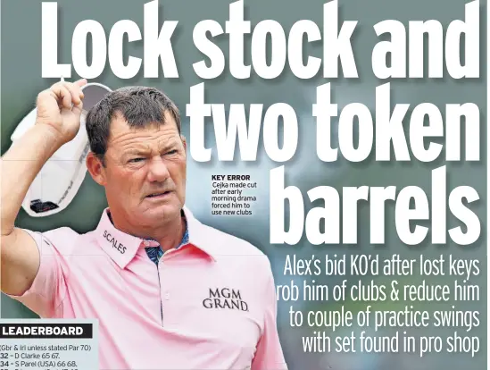  ?? ?? KEY ERROR
Cejka made cut after early morning drama forced him to use new clubs