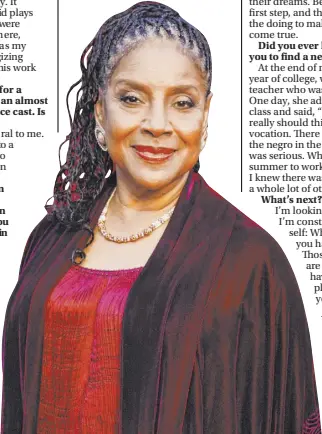  ?? Elijah Nouvelage The Associated Press ?? Emmy and Tony winner Phylicia Rashad, 72, says she was 11 when she realized that acting was “what I want to do with my life.”