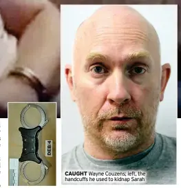  ?? ?? CAUGHT Wayne Couzens; left, the handcuffs he used to kidnap Sarah