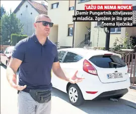  ??  ?? ‘LAŽU DA NEMA NOVCA’Damir Pungartnik oživljavao je mladića. Zgrožen je što gradnema liječnika