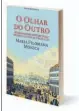  ??  ?? O OLHAR DO OUTRO de Maria Filomena Mónica, editado pela Relógio d’Água