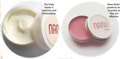  ??  ?? Nanu Body’s products are as pretty as they are effective.