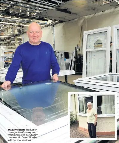  ??  ?? Quality counts Production manager Alan Cunningham, main picture, and inset, happy customer Mrs Coyle of Paisley with her new windows
