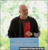  ??  ?? Kryeminist­ri Edi Rama dje në Klos