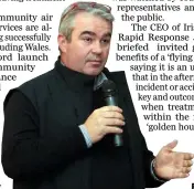  ??  ?? LEFT: John Kearney, the CEO of Irish Community Rapid Response, speaking at the launch in the Riverbank Hotel.