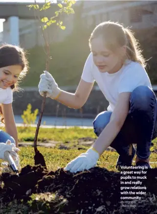  ?? Photograph: Shuttersto­ck ?? Volunteeri­ng is a great way for pupils to muck in and really grow relations with the wider community