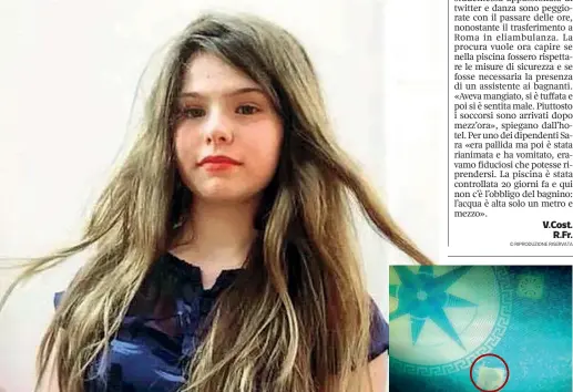  ??  ?? La vasca
Nella foto grande qui sopra, Sara Francesca Basso, 13 anni. A destra, nel cerchio rosso, il bocchetton­e sul fondo della piscina del Grand Hotel Virgilio, a Sperlonga che, secondo le prime ricostruzi­oni avrebbe trattenuto la ragazzina sott’acqua