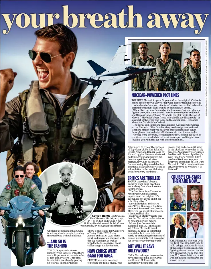  ?? ?? ACTION HERO: Tom Cruise as Pete ‘Maverick’ Mitchell, and, top, an F-18 jet. Left: Lady Gaga in the Hold My Hand video and, far left, Cruise with Connelly on his Kawasaki superbike