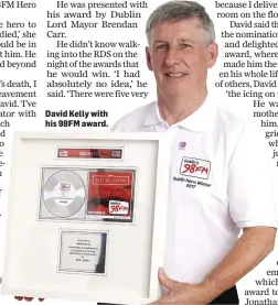  ??  ?? David Kelly with his 98FM award.