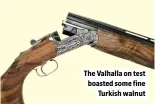  ?? ?? The Valhalla on test boasted some fine Turkish walnut