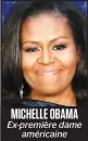  ?? MICHELLE OBAMA Ex-première dame américaine ??