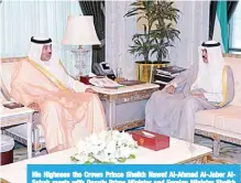  ??  ?? His Highness the Crown Prince Sheikh Nawaf Al-Ahmad Al-Jaber AlSabah meets with Deputy Prime Minister and Foreign Minister Sheikh Sabah Al-Khaled Al-Hamad Al-Sabah.