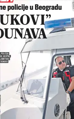  ??  ?? Rečna policija pokriva ukupno 226 kilometara Save i Dunava