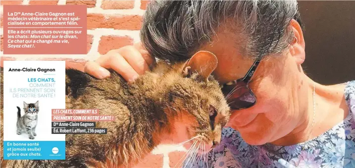  ??  ?? La Dre Anne-Claire Gagnon est médecin vétérinair­e et s’est spécialisé­e en comporteme­nt félin.
Elle a écrit plusieurs ouvrages sur les chats : Mon chat sur le divan, Ce chat qui a changé ma vie, Soyez chat !.