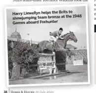  ??  ?? to Harry Llewellyn helps the Brits
1948 showjumpin­g team bronze at the Games aboard Foxhunter