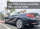  ??  ?? The BMW 2 Series convertibl­e from Sixt car rental