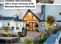  ??  ?? Combine wild swimming with a touch of luxury at St Michaels Resort in Falmouth