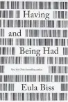  ?? Riverhead Books/AP ?? ‘Having and Being Had’ by Eula Biss.