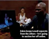  ??  ?? Zakes keeps Lesedi separate from the others – he’s going to auction her off online.