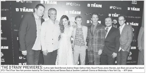  ??  ?? (Left to right) David Bernard, Andrew Mogel, Kathryn Hahn, Russell Posner, James Marsden, Jack Black and Jarrad Paul attend IFC’s ‘The D Train’ New York premiere hosted by The Cinema Society and Banana Boat at Sunshine Landmark Cinema on Wednesday in...