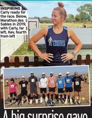  ?? ?? INSPIRING Carly ready for the race. Below, Marathon des Sables in 2019, with Carly, far left, Kev, fourth from left