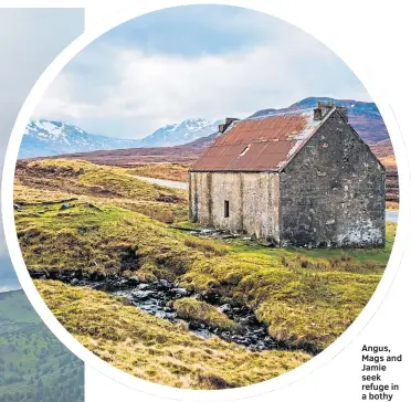  ??  ?? ●
Angus, Mags and Jamie seek refuge in a bothy