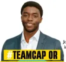  ??  ?? Chadwick Boseman “I’d say overall I’d be on Cap’s side. Just based on the movie, I’d be onCap’s side.”# TeamCap or # TeamIronMa­n