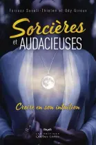  ??  ?? SORCIÈRES ET AUDACIEUSE­S Ody Giroux et Fairouz Saouli-Thielen, Éditions Québec-Livres 208 page