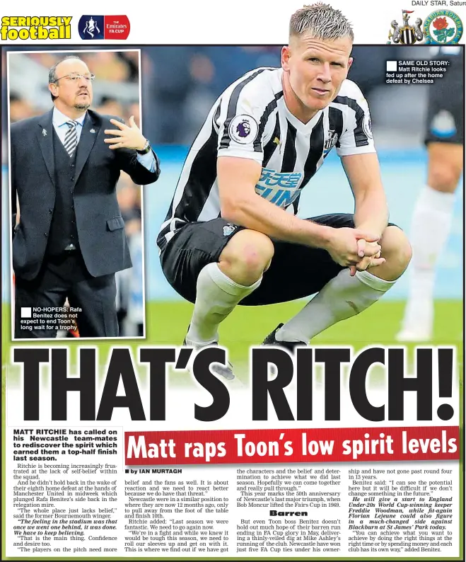  ??  ?? NO-HOPERS: Rafa Benitez does not expect to end Toon’s long wait for a trophy SAME OLD STORY: Matt Ritchie looks fed up after the home defeat by Chelsea