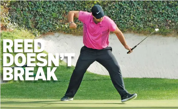  ?? THE ASSOCIATED PRESS PHOTOS ?? ABOVE: Patrick Reed reacts to his birdie putt on the 12th hole Sunday at Augusta National Golf Club.