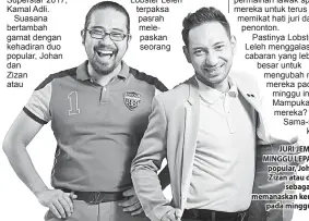  ??  ?? JURI JEMPUTAN MINGGU LEPAS: Duo popular, Johan dan Zizan atau dikenali sebagai Jozan memanaskan kerusi juri pada minggu lepas.