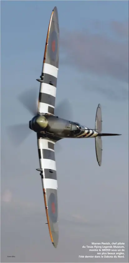  ?? XAVIER MÉAL ?? Warren Piestch, chef pilote du Texas Flying Legends Museum, montre le MK959 sous un de ses plus beaux angles, l’été dernier dans le Dakota du Nord.