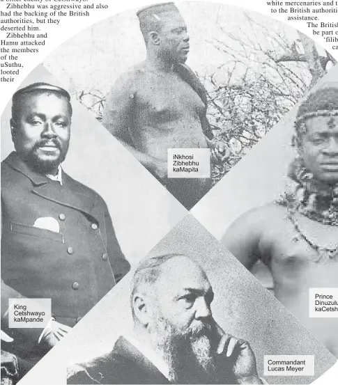  ??  ?? King Cetshwayo kaMpande iNkhosi Zibhebhu kaMapita Commandant Lucas Meyer Prince Dinuzulu kaCetshway­o