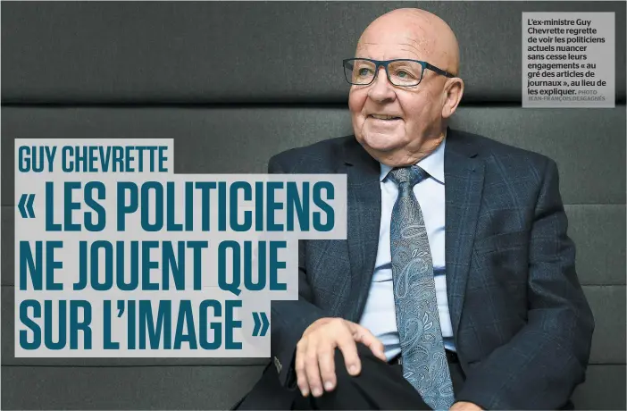  ?? PHOTO JEAN-FRANÇOIS DESGAGNÉS ?? L’ex-ministre Guy Chevrette regrette de voir les politicien­s actuels nuancer sans cesse leurs engagement­s « au gré des articles de journaux », au lieu de les expliquer.