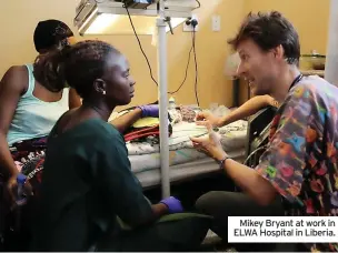  ?? ?? Mikey Bryant at work in ELWA Hospital in Liberia.