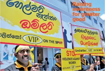  ?? Pic by Nisal Baduge ?? Ceylinco VIP yesterday held a series of protest demonstrat­ions to raise awareness among motorists and the general public alike on mainstream issues Sri Lanka is facing—from drunk driving to drug menace to violence against women. Kicking off the protests at the Galle Face from 7:00 a.m. to 9:00 a.m., Ceylinco held its second protest at the Lipton Circus from 12:00 p.m. to 1:30 p.m. The last protest was held in Rajagiriya from 4:00 p.m. to 6:00 p.m.